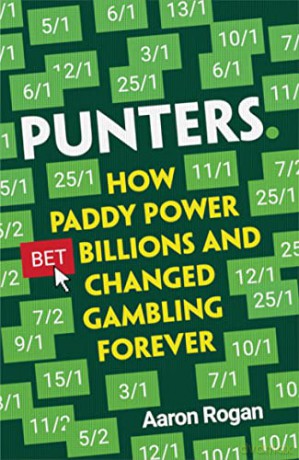 Punters: How Paddy Power Bet Billions and Changed Gambling Forever - Aaron Rogan [KSIĄŻKA]