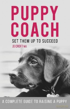 Puppy Coach: A Complete Guide to Raising a Puppy - Jo Croft MA [KSIĄŻKA]