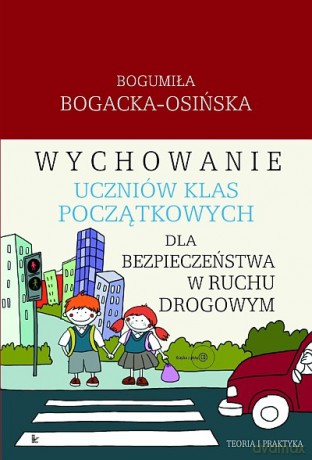 Wychowanie uczniów klas początkowych dla bezpieczeństwa w ruchu drogowym [KSIĄŻKA]+[CD]