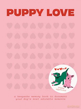 Puppy Love: A Keepsake Memory Book To Document Your Pup's Most Adorable Moments: A Keepsake Memory Book To Document Your Pup's Most Adorable Moments - Blue Star Press [KSIĄŻKA]
