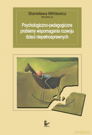 Psychologiczno-pedagogiczne problemy wspomagania rozwoju dzieci niepełnosprawnych [KSIĄŻKA]