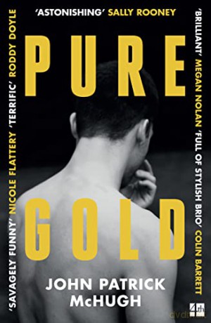 Pure Gold: A blistering Irish short stories debut - 'Astonishing' Sally Rooney - John Patrick McHugh [KSIĄŻKA]