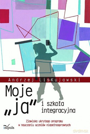 Moje "ja" i szkoła integracyjna [KSIĄŻKA]