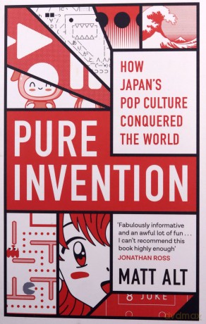 Pure Invention: How Japan Made the Modern World - Matt Alt [KSIĄŻKA]
