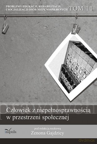 Człowiek z niepełnosprawnością w przestrzeni społecznej [KSIĄŻKA]