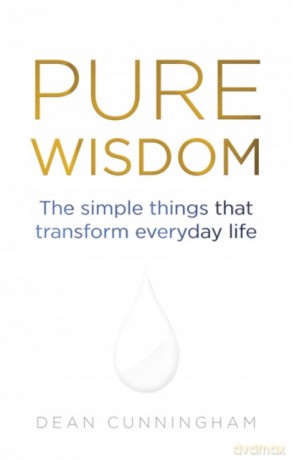 Pure Wisdom: The simple things that transform everyday life - Dean Cunningham [KSIĄŻKA]