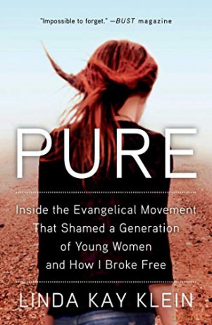 Pure: Inside the Evangelical Movement That Shamed a Generation of Young Women and How I Broke Free - Linda Kay Klein [KSIĄŻKA]