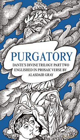 PURGATORY: Dante's Divine Trilogy Part Two. Englished in Prosaic Verse by Alasdair Gray - Alasdair Gray [KSIĄŻKA]
