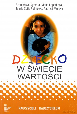 Dziecko w świecie wartości. Tom 2 [KSIĄŻKA]