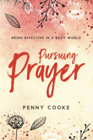 Pursuing PRAYER: Being Effective in a Busy World - Penny Cooke [KSIĄŻKA]