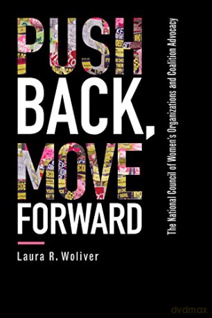 Push Back, Move Forward: The National Council of Women's Organizations and Coalition Advocacy - Laura R. Woliver [KSIĄŻKA]
