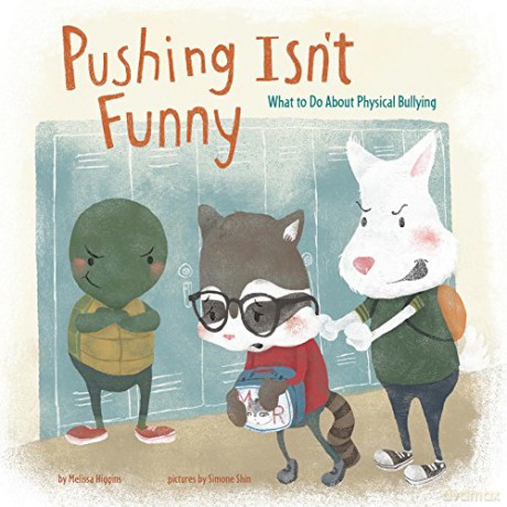 Pushing isn't Funny: What to Do About Physical Bullying (Nonfiction Picture Books: No More Bullies) - Melissa Higgins [KSIĄŻKA]