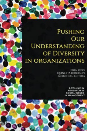Pushing our Understanding of Diversity in Organizations (Research in Social Issues in Management) - Eden B. King [KSIĄŻKA]
