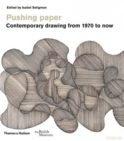 Pushing paper: Contemporary drawing from 1970 to now (British Museum) - Isabel Seligman [KSIĄŻKA]