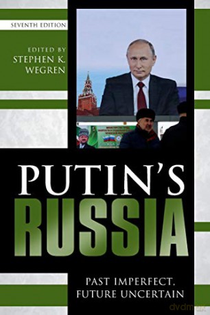 Putin's Russia: Past Imperfect, Future Uncertain: Past Imperfect, Future Uncertain, Seventh Edition - Stephen K. Wegren [KSIĄŻKA]