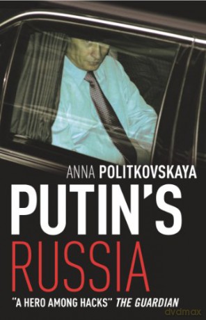 Putin's Russia: The definitive account of Putin's rise to power - Anna Politkovskaya [KSIĄŻKA]