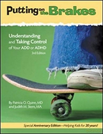 Putting on the Brakes: Understanding and Taking Control of Your ADD or ADHD - Patricia O. Quinn [KSIĄŻKA]