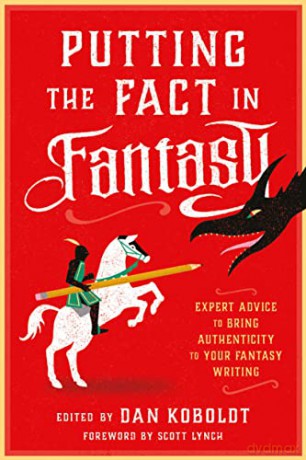 Putting the Fact in Fantasy: Expert Advice to Bring Authenticity to Your Fantasy Writing - Daniel C. Koboldt [KSIĄŻKA]