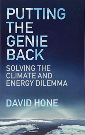 Putting the Genie Back: 2° will be harder than we think: Solving the Climate and Energy Dilemma - David Hone [KSIĄŻKA]