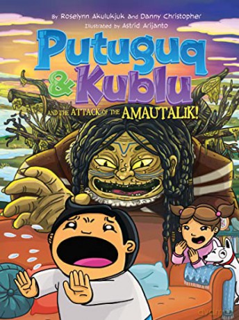 Putuguq and Kublu and the Attack of the Amautalik!: 3 (Putuguq and Kublu, 3) - Roselynn Akulukjuk [KSIĄŻKA]