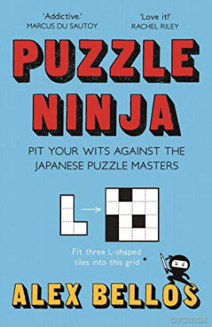 Puzzle Ninja: Pit Your Wits Against The Japanese Puzzle Masters - Alex Bellos [KSIĄŻKA]