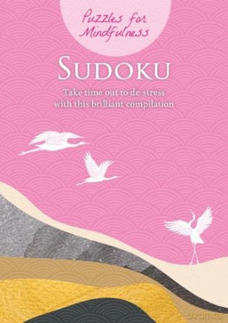 Puzzles for Mindfulness Sudoku: Take time out to de-stress with this brilliant compilation - Eric Saunders [KSIĄŻKA]
