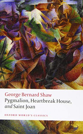 Pygmalion, Heartbreak House, and Saint Joan (Oxford World's Classics) - George Bernard Shaw [KSIĄŻKA]