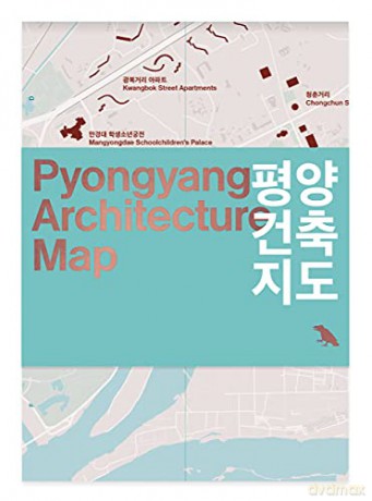 Pyongyang Architecture Map: Guide to the Modern Architecture of Pyongyang - Oliver Wainwright [KSIĄŻKA]