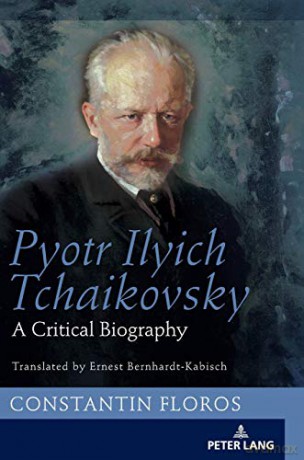 Pyotr Ilyich Tchaikovsky; A Critical Biography - Constantin Floros [KSIĄŻKA]