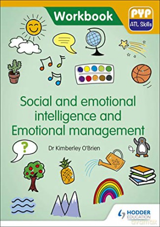 PYP ATL Skills Workbook: Social and emotional intelligence and Emotional management: PYP ATL Skills Workbook (Ppy Atl Workbook) - Dr Kimberley O'Brien [KSIĄŻKA]