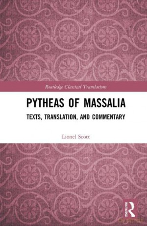 Pytheas of Massalia: Texts, Translation, and Commentary (Routledge Classical Translations) - Lionel Scott [KSIĄŻKA]