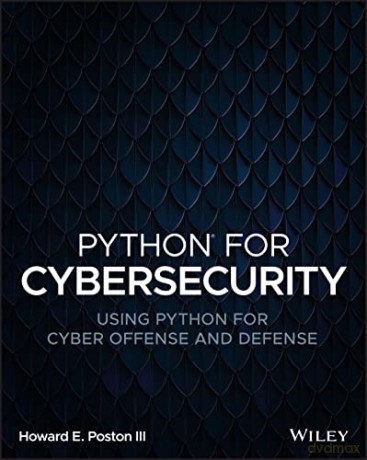 Python for Cybersecurity: Using Python for Cyber Offense and Defense - Howard E. Poston III [KSIĄŻKA]