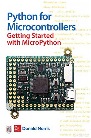Python for Microcontrollers: Getting Started with MicroPython (ELECTRONICS) - Donald Norris [KSIĄŻKA]