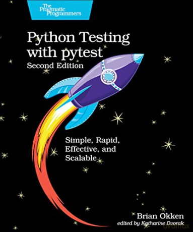 Python Testing with pytest: Simple, Rapid, Effective, and Scalable - Brian Okken [KOMIKS]