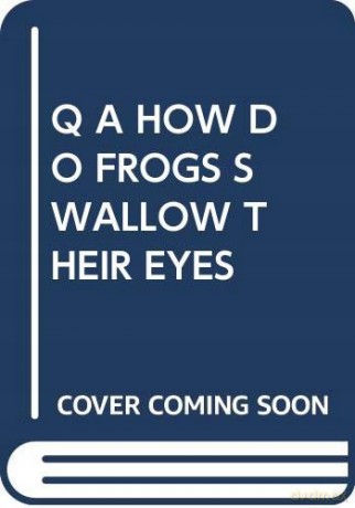 Q A HOW DO FROGS SWALLOW THEIR EYES (MY ARABIC LIBRARY) [KSIĄŻKA]