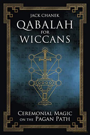 Qabalah for Wiccans: Ceremonial Magic on the Pagan Path - Jack Chanek [KSIĄŻKA]