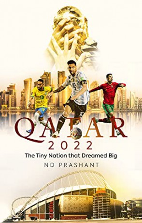 Qatar 2022: The Tiny Nation That Dreamed Big - ND Prashant [KSIĄŻKA]
