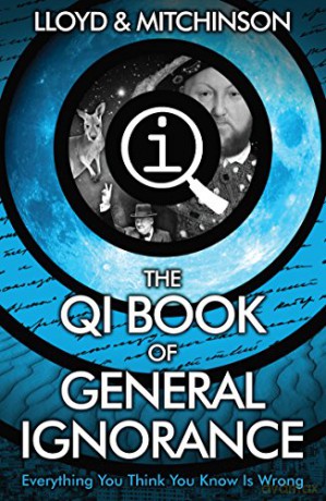 QI: The Book of General Ignorance - The Noticeably Stouter Edition - John Lloyd [KSIĄŻKA]