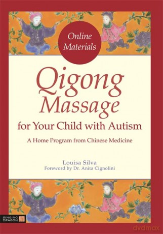 Qigong Massage for Your Child with Autism: A Home Program from Chinese Medicine - Louisa Silva [KSIĄŻKA]