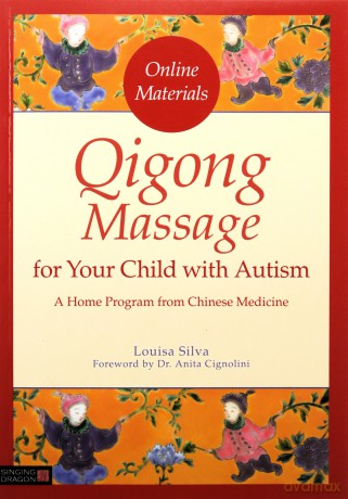 Qigong Massage for Your Child with Autism: A Home Program from Chinese Medicine - Louisa Silva [KSIĄŻKA]