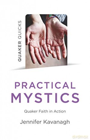 Quaker Quicks - Practical Mystics: Quaker Faith in Action - Jennifer Kavanagh [KSIĄŻKA]