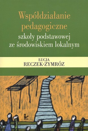 Współdziałanie pedagogiczne szkoły podstawowej ze środowiskiem lokalnym [KSIĄŻKA]