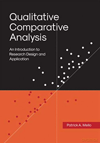 Qualitative Comparative Analysis: An Introduction to Research Design and Application - Patrick A. Mello [KSIĄŻKA]