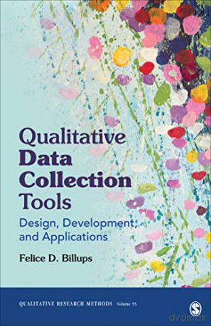 Qualitative Data Collection Tools: Design, Development, and Applications: 55 (Qualitative Research Methods) - Felice D. Billups [KSIĄŻKA]