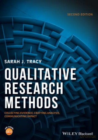 Qualitative Research Methods: Collecting Evidence, Crafting Analysis, Communicating Impact, 2nd Edition - Sarah J. Tracy [KSIĄŻKA]