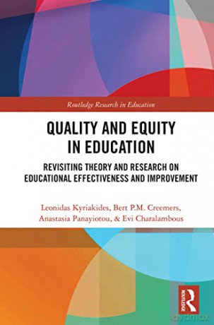 Quality and Equity in Education: Revisiting Theory and Research on Educational Effectiveness and Improvement (Routledge Research in Education) - Leonidas Kyriakides [KSIĄŻKA]