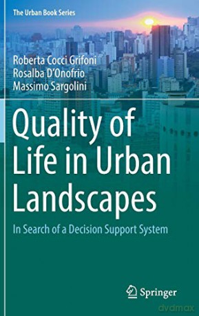 Quality of Life in Urban Landscapes: In Search of a Decision Support System (The Urban Book Series) - Massimo Sargolini [KSIĄŻKA]