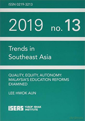 Quality, Equity, Autonomy: Malaysia's Education Reforms Examined (Trends in Southeast Asia) - Lee Hwok Aun [KSIĄŻKA]