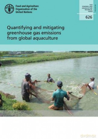 Quantifying and Mitigating Greenhouse Gas Emissions from Global Aquaculture: 626 (FAO fisheries and aquaculture technical paper) - Food and Agriculture Organization of the United Nations - FAO [KSIĄŻKA]