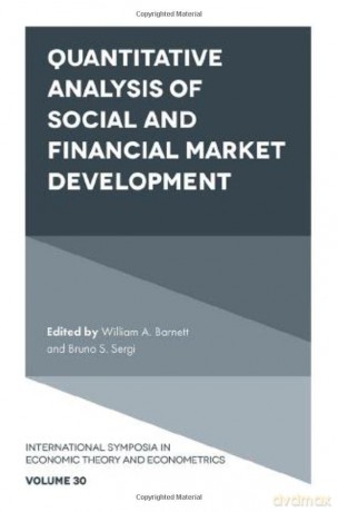 Quantitative Analysis of Social and Financial Market Development (International Symposia in Economic Theory and Econometrics, 30) [KSIĄŻKA]